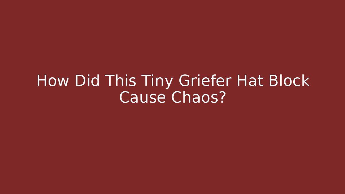 How Did This Tiny Griefer Hat Block Cause Chaos? - Buddy Program