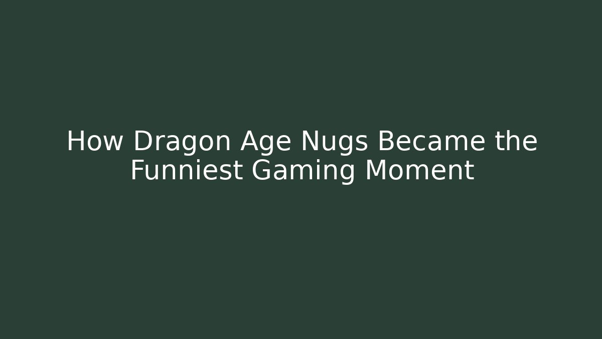How Dragon Age Nugs Became the Funniest Gaming Moment