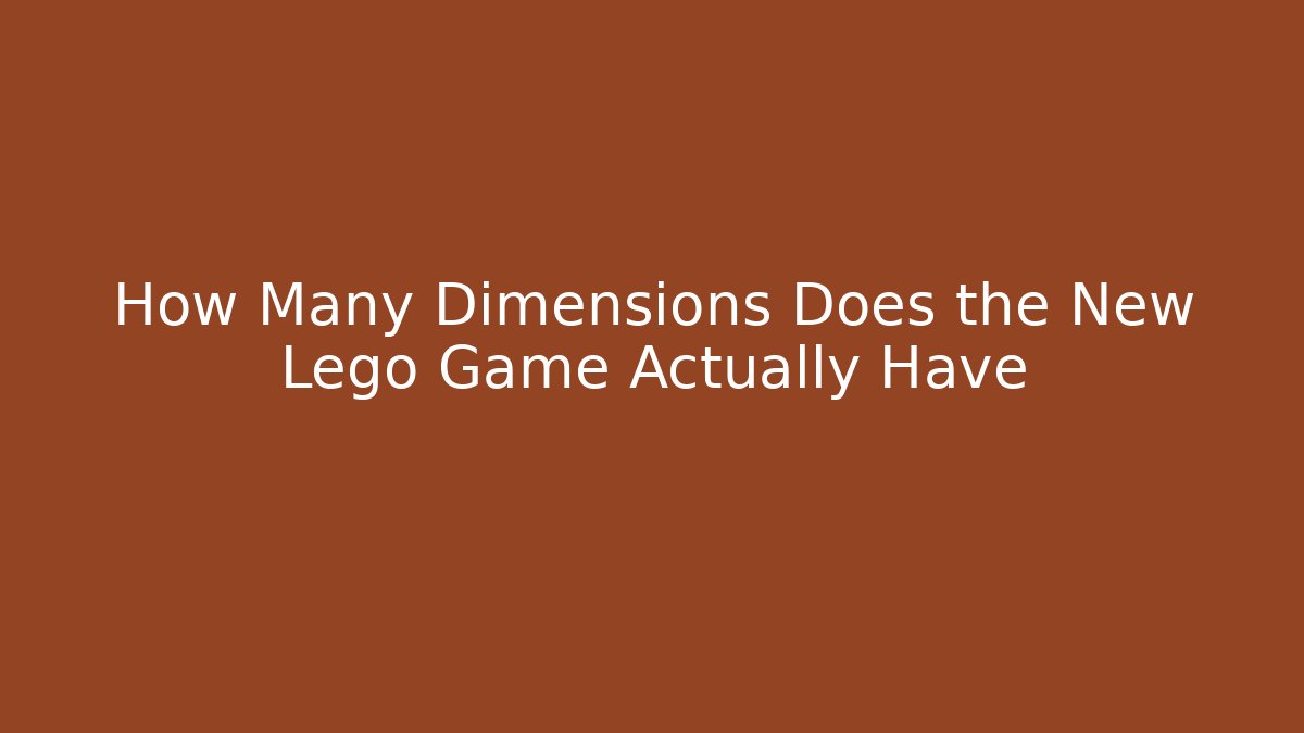 How Many Dimensions Does the New Lego Game Actually Have