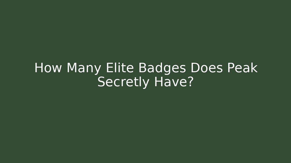 How Many Elite Badges Does Peak Secretly Have? - Buddy Program