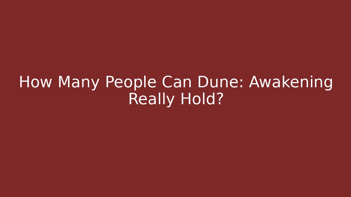 How Many People Can Dune: Awakening Really Hold? - Buddy Program