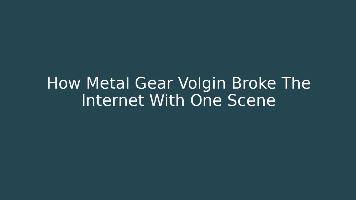 How Metal Gear Volgin Broke The Internet With One Scene