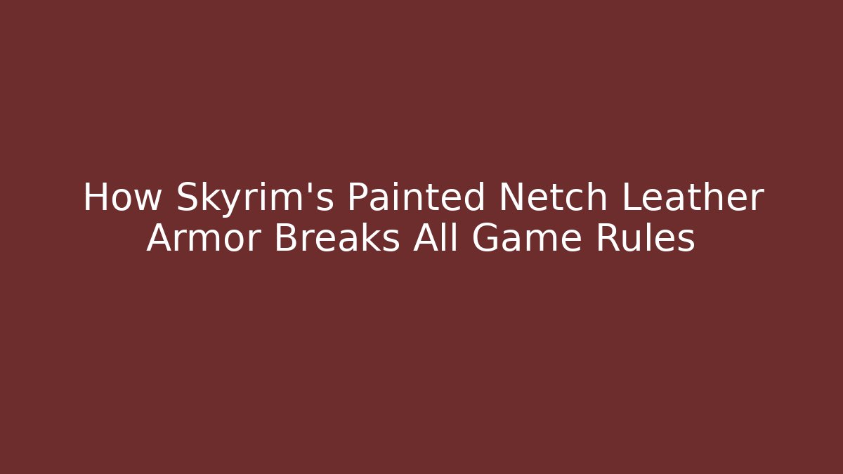 How Skyrim's Painted Netch Leather Armor Breaks All Game Rules