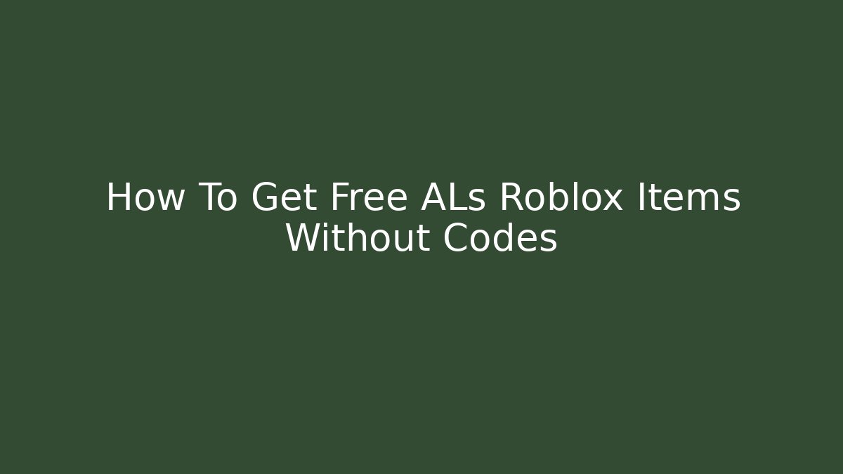 How To Get Free ALs Roblox Items Without Codes