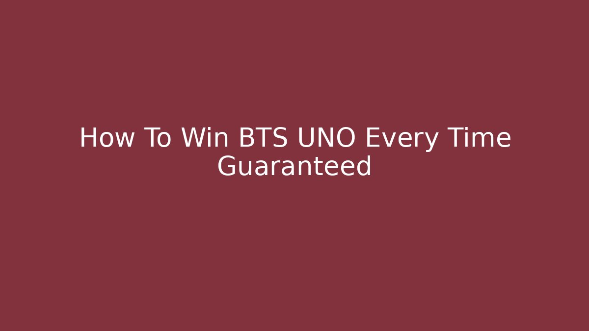 How To Win BTS UNO Every Time Guaranteed