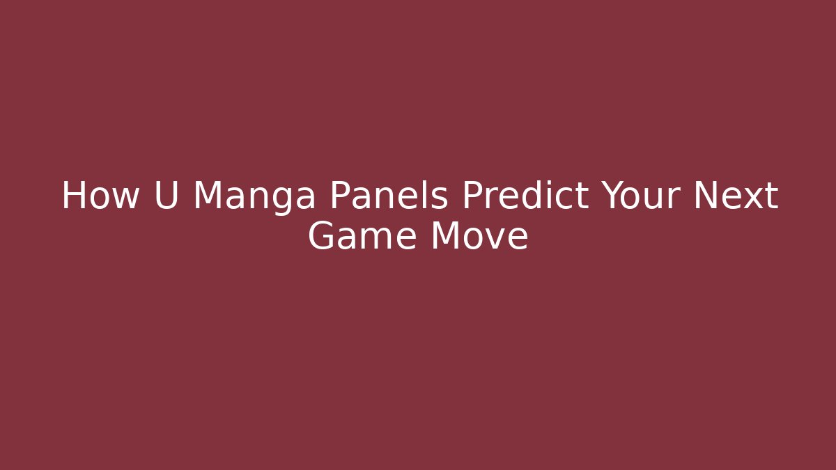 How U Manga Panels Predict Your Next Game Move - Buddy Program