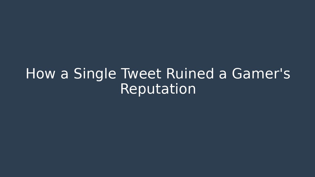 How a Single Tweet Ruined a Gamer's Reputation