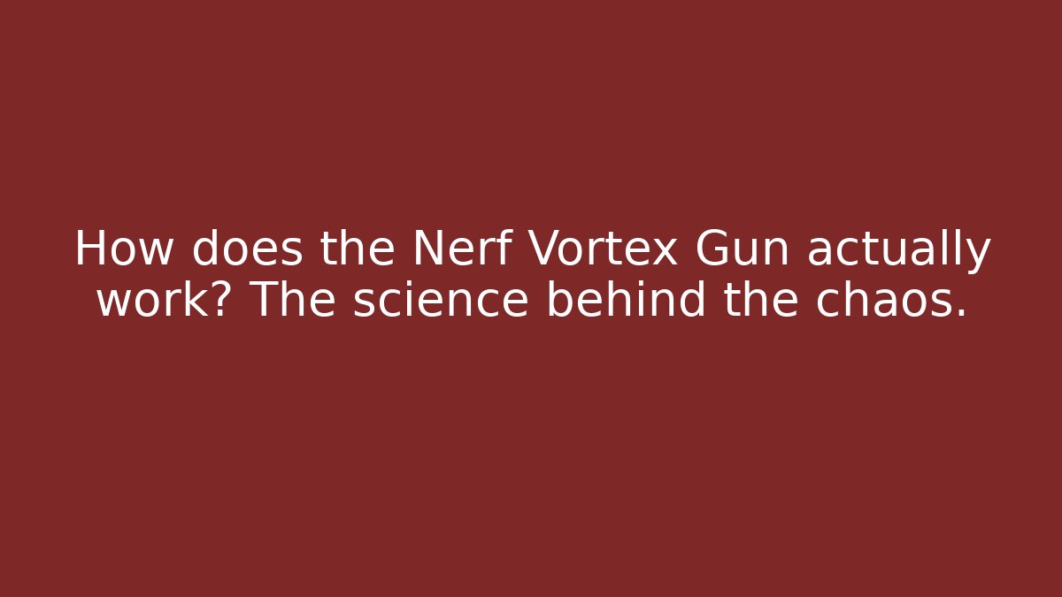 How does the Nerf Vortex Gun actually work? The science behind the chaos.