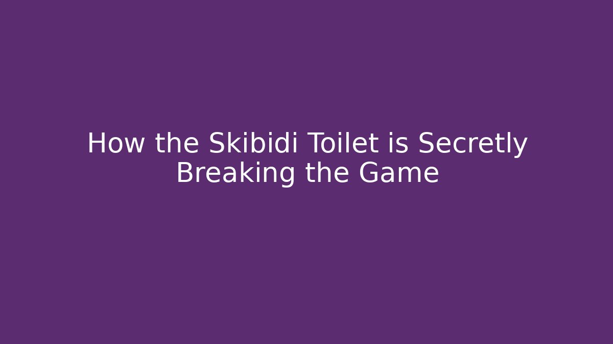 How the Skibidi Toilet is Secretly Breaking the Game