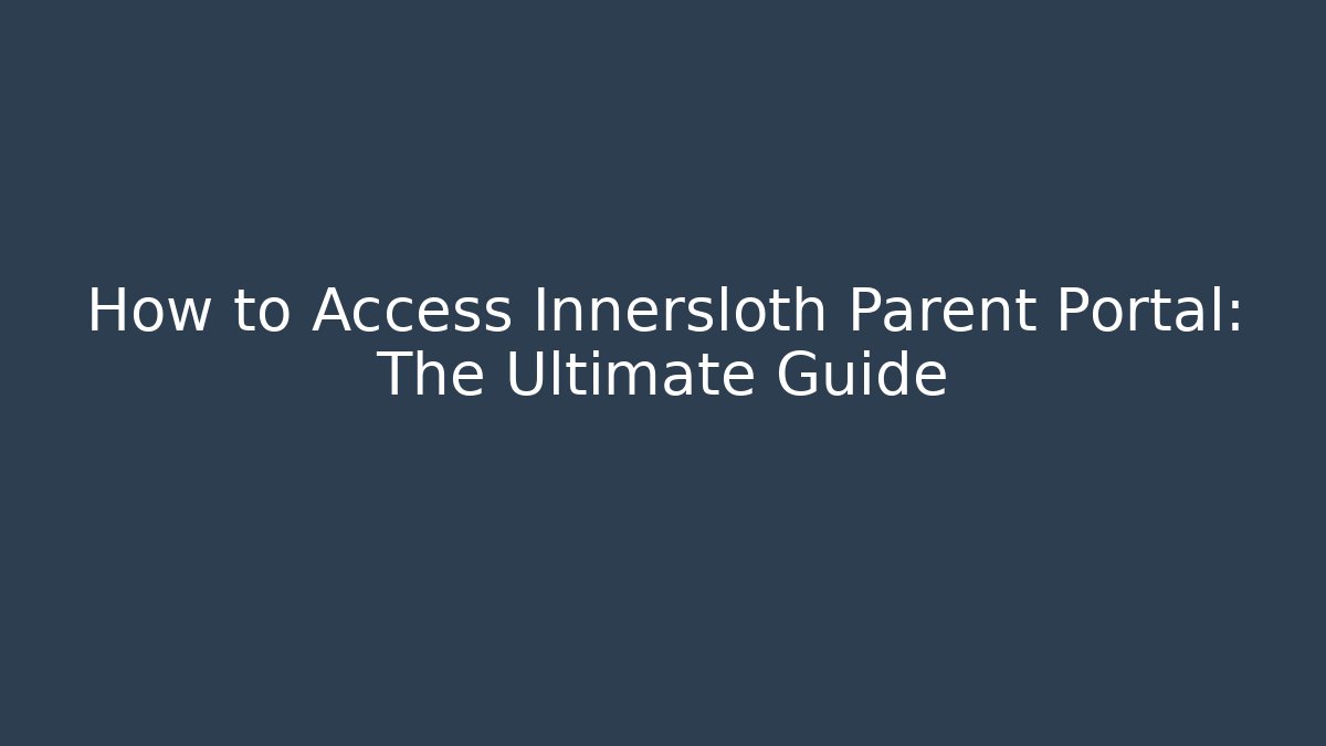How to Access Innersloth Parent Portal: The Ultimate Guide - Buddy Program