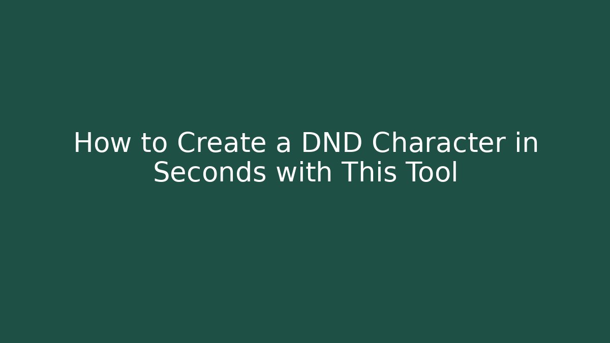 How to Create a DND Character in Seconds with This Tool