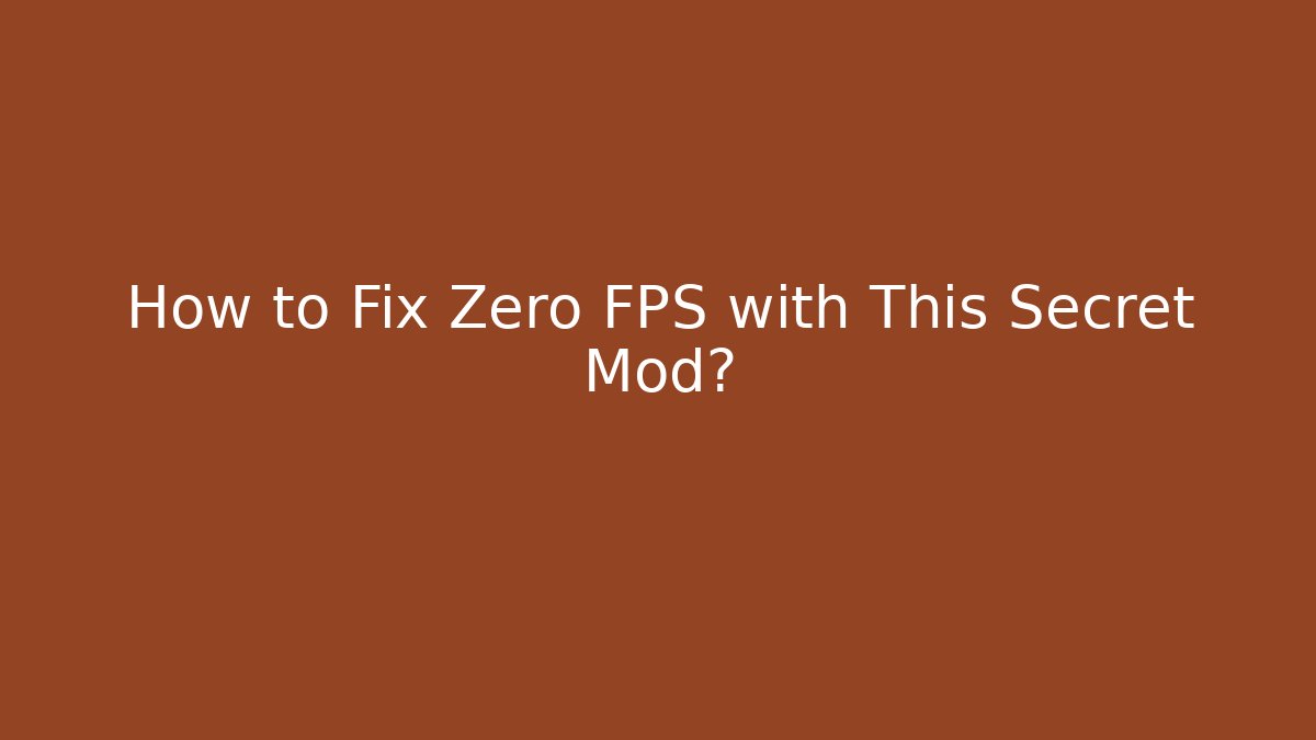 How to Fix Zero FPS with This Secret Mod?
