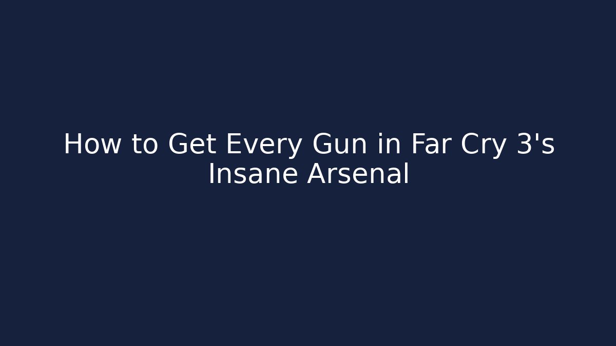 How to Get Every Gun in Far Cry 3's Insane Arsenal - Buddy Program