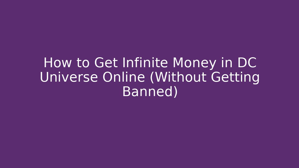 How to Get Infinite Money in DC Universe Online (Without Getting Banned) - Buddy Program