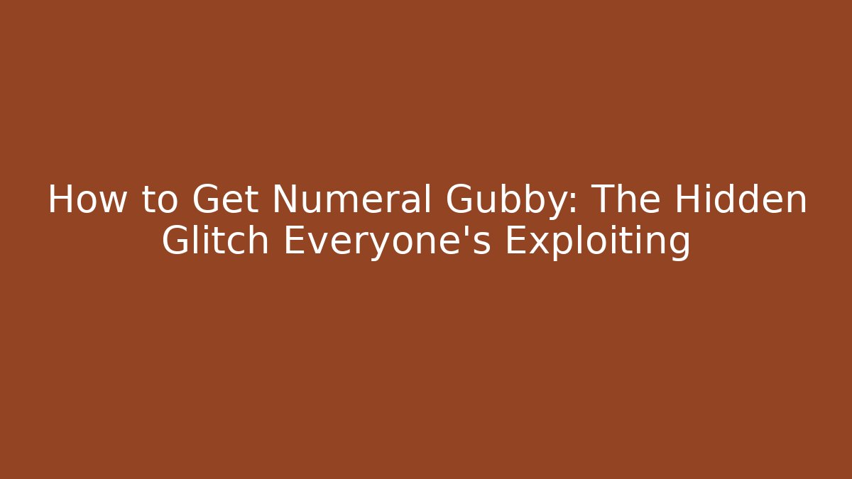 How to Get Numeral Gubby: The Hidden Glitch Everyone's Exploiting - Buddy Program