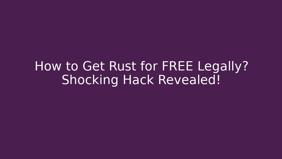 How to Get Rust for FREE Legally? Shocking Hack Revealed! - Buddy Program
