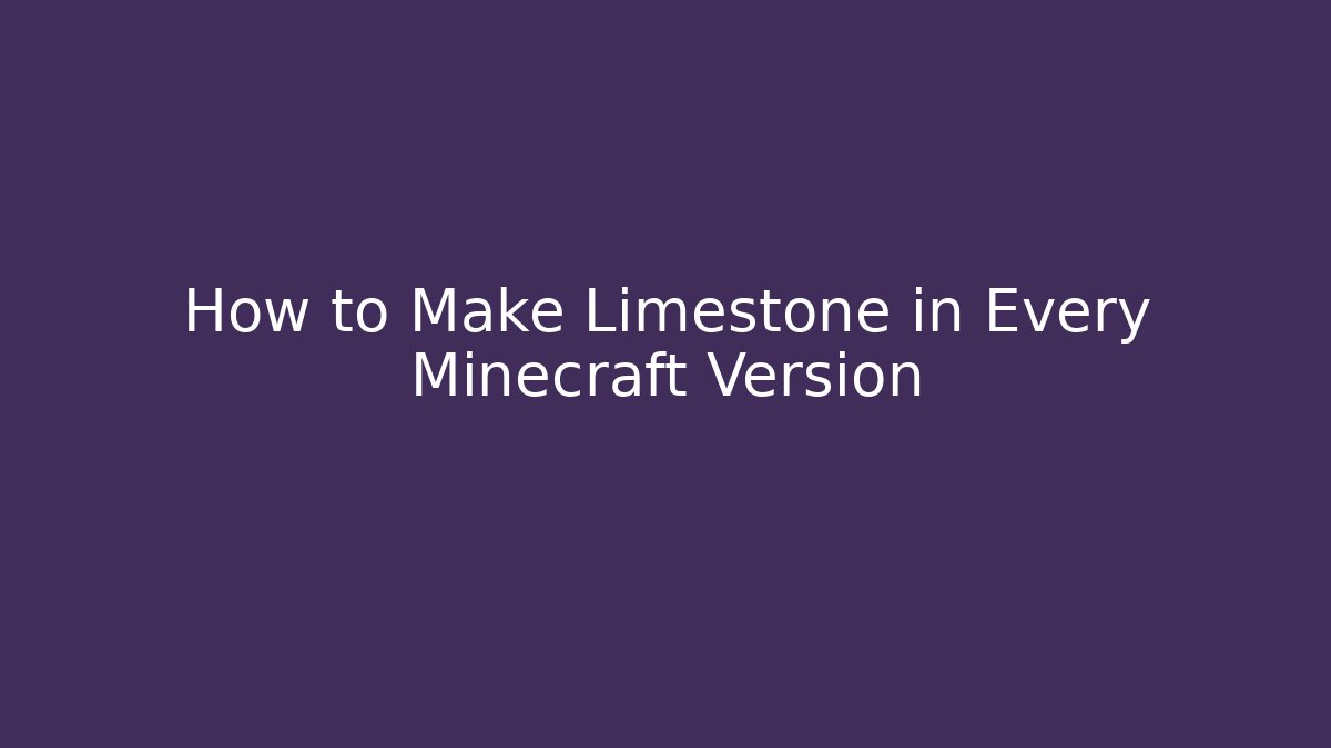 How to Make Limestone in Every Minecraft Version