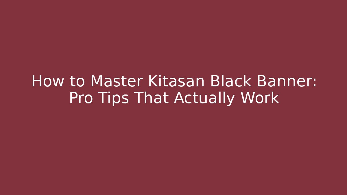 How to Master Kitasan Black Banner: Pro Tips That Actually Work