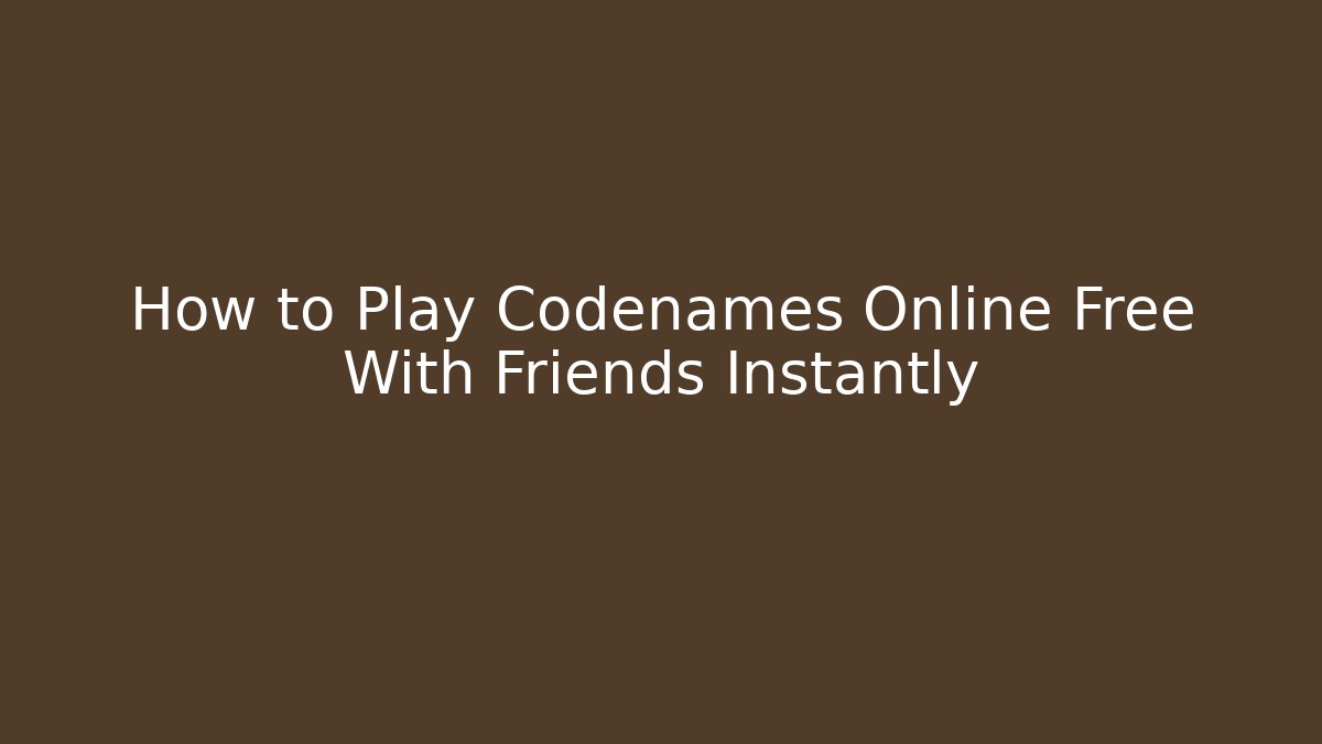 How to Play Codenames Online Free With Friends Instantly