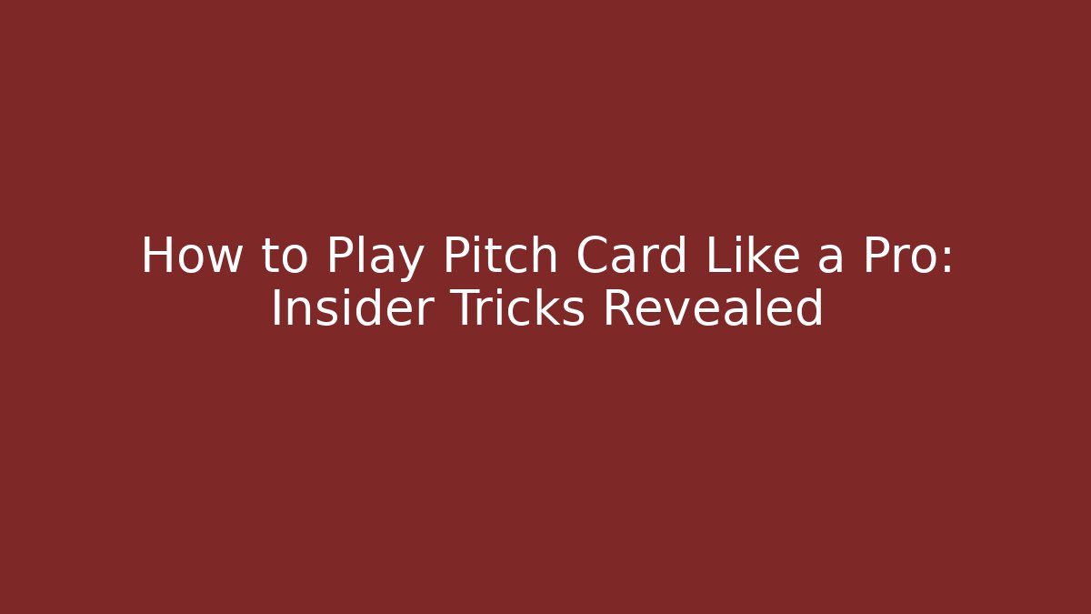 How to Play Pitch Card Like a Pro: Insider Tricks Revealed