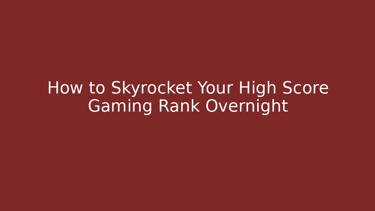 How to Skyrocket Your High Score Gaming Rank Overnight - Buddy Program