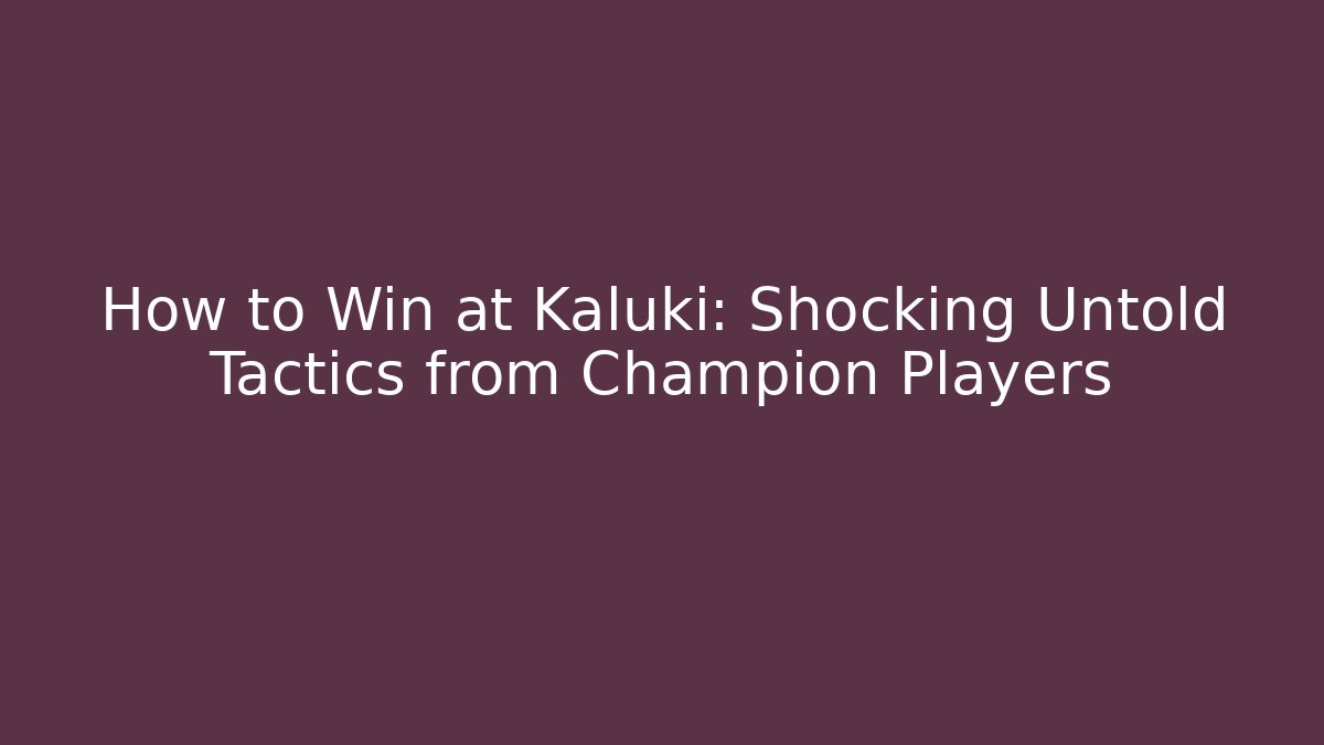 How to Win at Kaluki: Shocking Untold Tactics from Champion Players