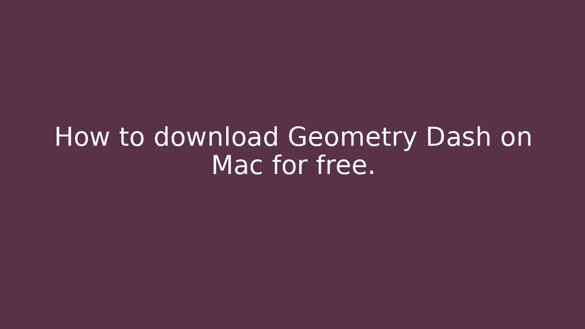 How to download Geometry Dash on Mac for free. - Buddy Program