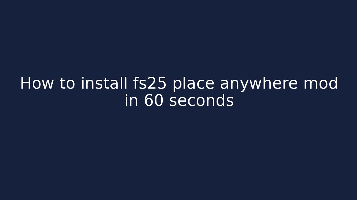 How to install fs25 place anywhere mod in 60 seconds