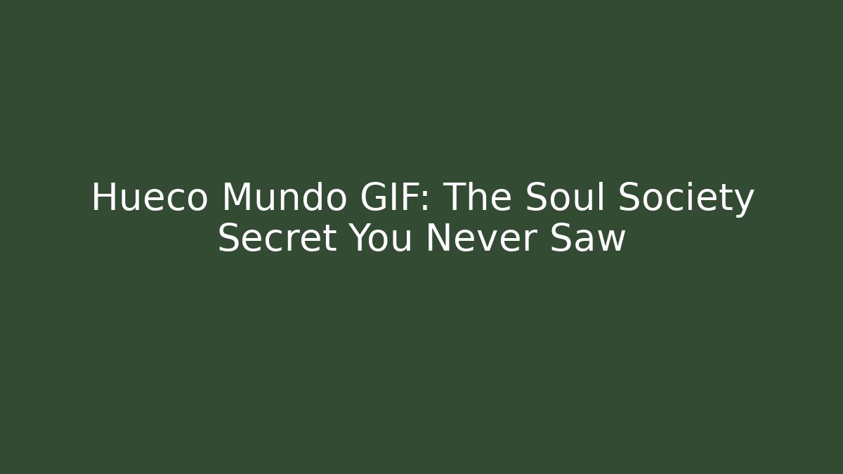 Hueco Mundo GIF: The Soul Society Secret You Never Saw