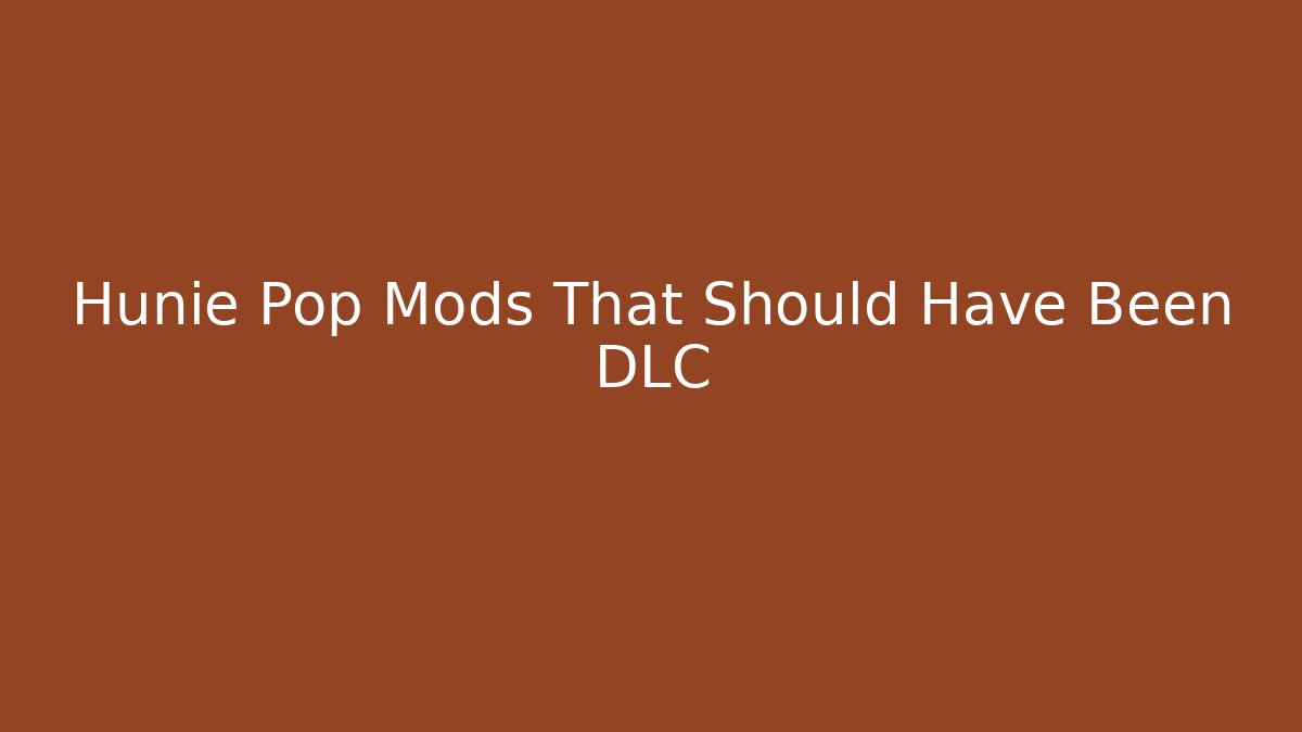 Hunie Pop Mods That Should Have Been DLC