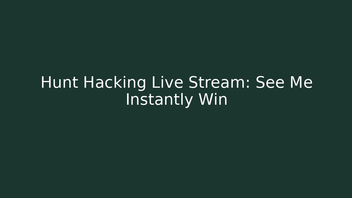 Hunt Hacking Live Stream: See Me Instantly Win - Buddy Program