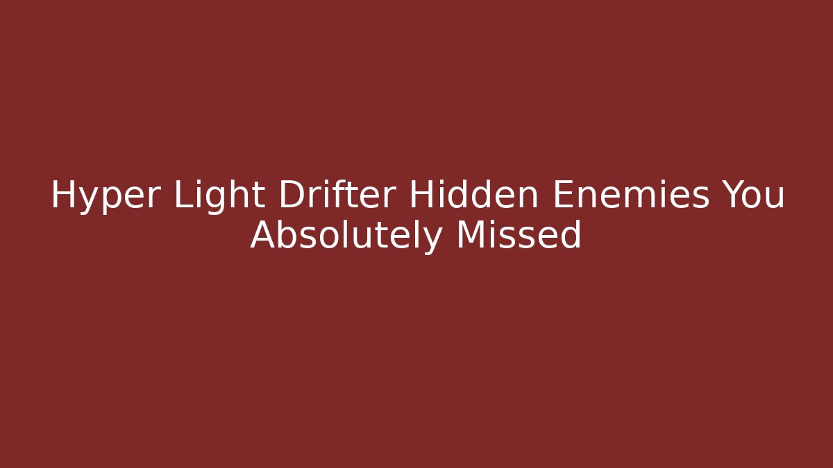 Hyper Light Drifter Hidden Enemies You Absolutely Missed - Buddy Program