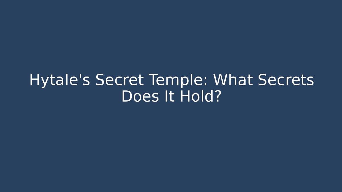 Hytale's Secret Temple: What Secrets Does It Hold?