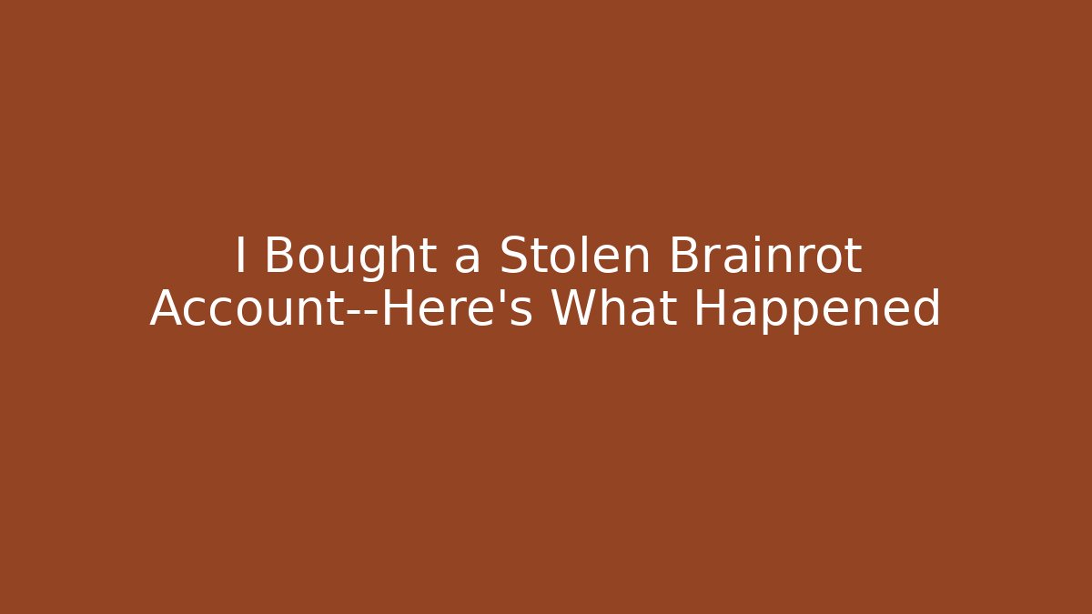 I Bought a Stolen Brainrot Account—Here’s What Happened