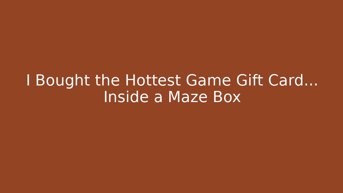 I Bought the Hottest Game Gift Card… Inside a Maze Box
