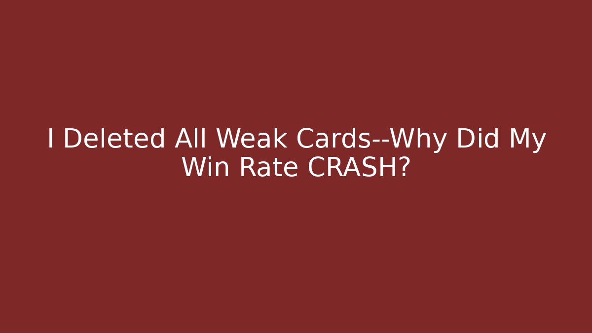 I Deleted All Weak Cards—Why Did My Win Rate CRASH? - Buddy Program