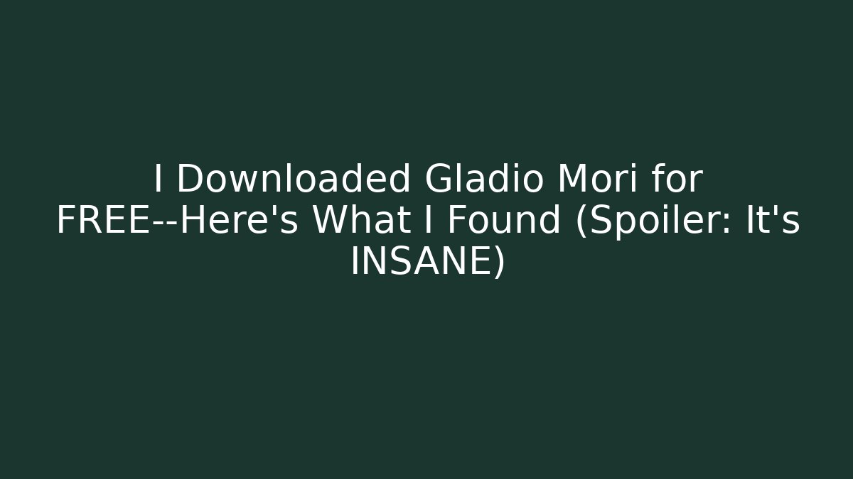I Downloaded Gladio Mori for FREE—Here's What I Found (Spoiler: It's INSANE)