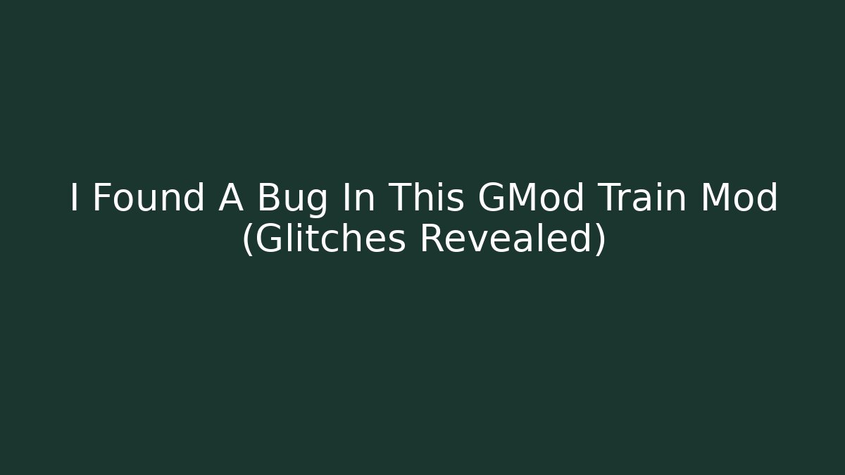 I Found A Bug In This GMod Train Mod (Glitches Revealed) - Buddy Program