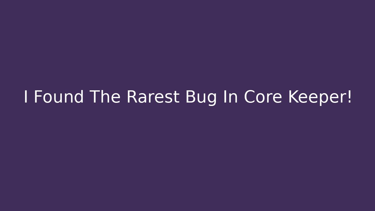 I Found The Rarest Bug In Core Keeper! - Buddy Program