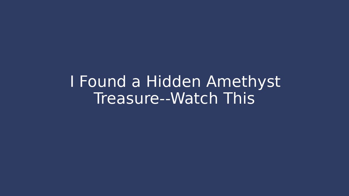 I Found a Hidden Amethyst Treasure—Watch This