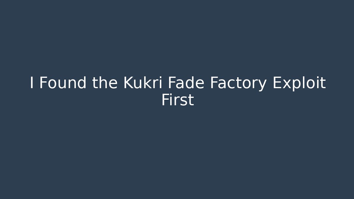 I Found the Kukri Fade Factory Exploit First - Buddy Program