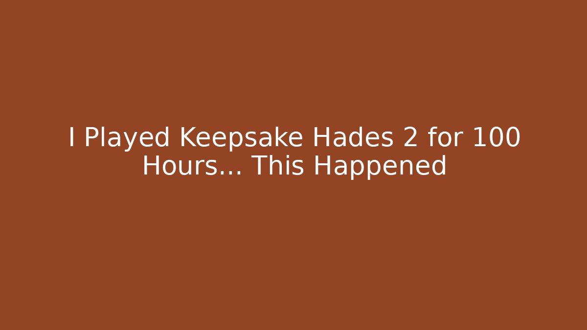 I Played Keepsake Hades 2 for 100 Hours… This Happened