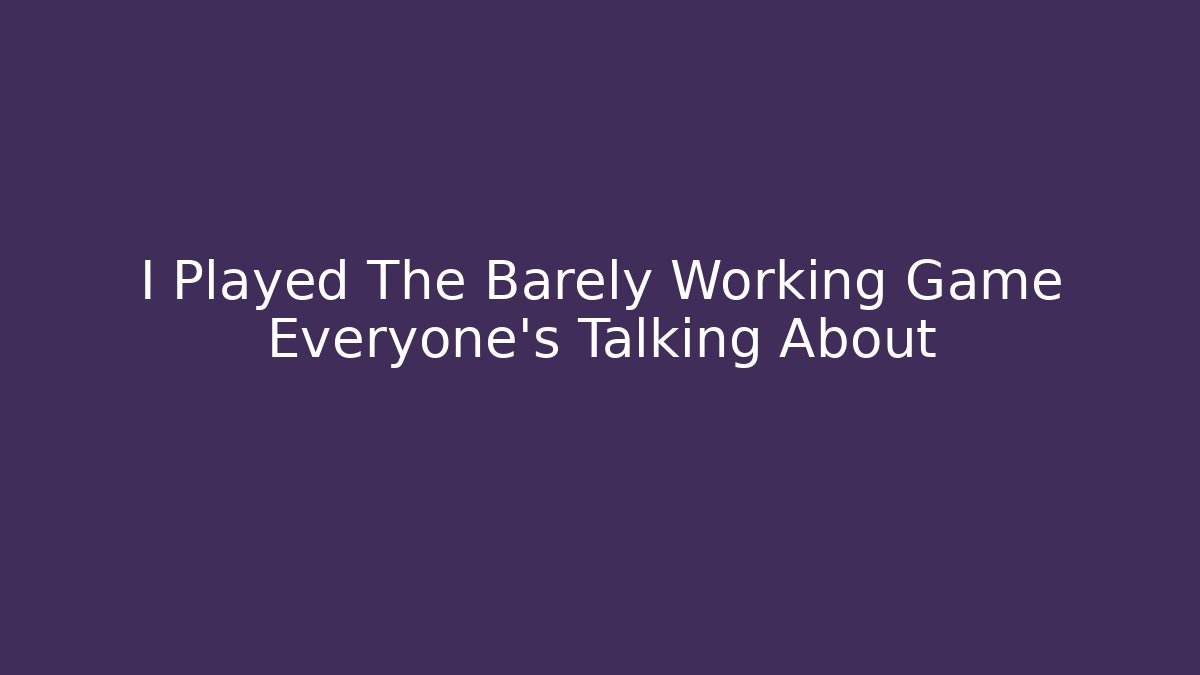 I Played The Barely Working Game Everyone's Talking About