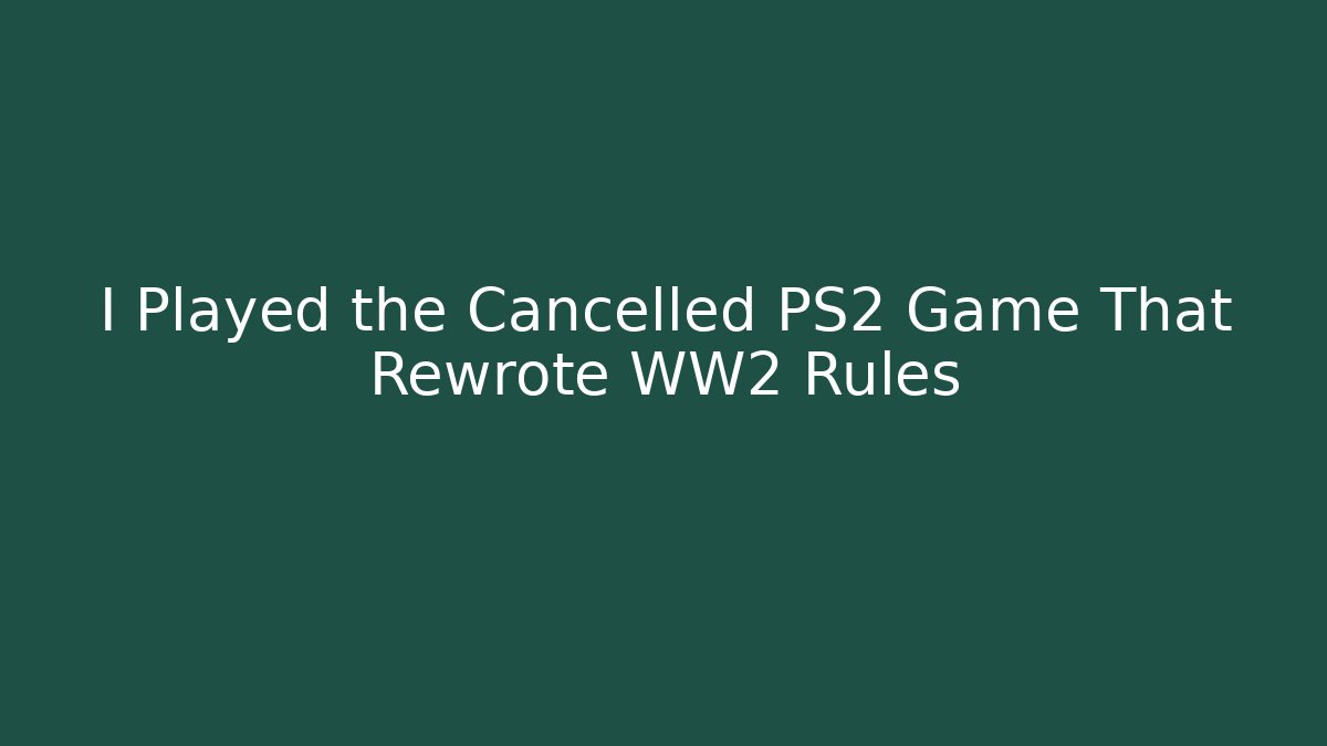 I Played the Cancelled PS2 Game That Rewrote WW2 Rules - Buddy Program