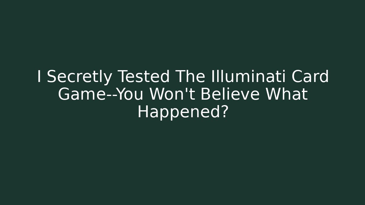 I Secretly Tested The Illuminati Card Game—You Won't Believe What Happened?