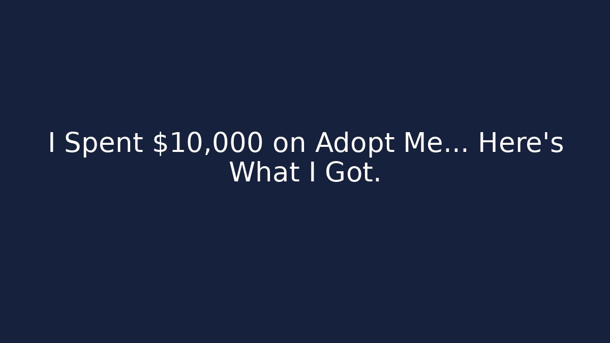 I Spent $10,000 on Adopt Me… Here’s What I Got.