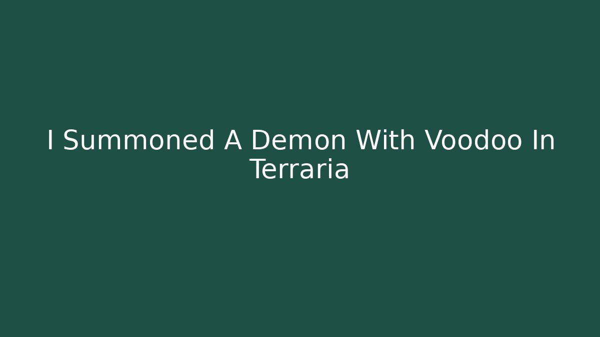 I Summoned A Demon With Voodoo In Terraria - Buddy Program