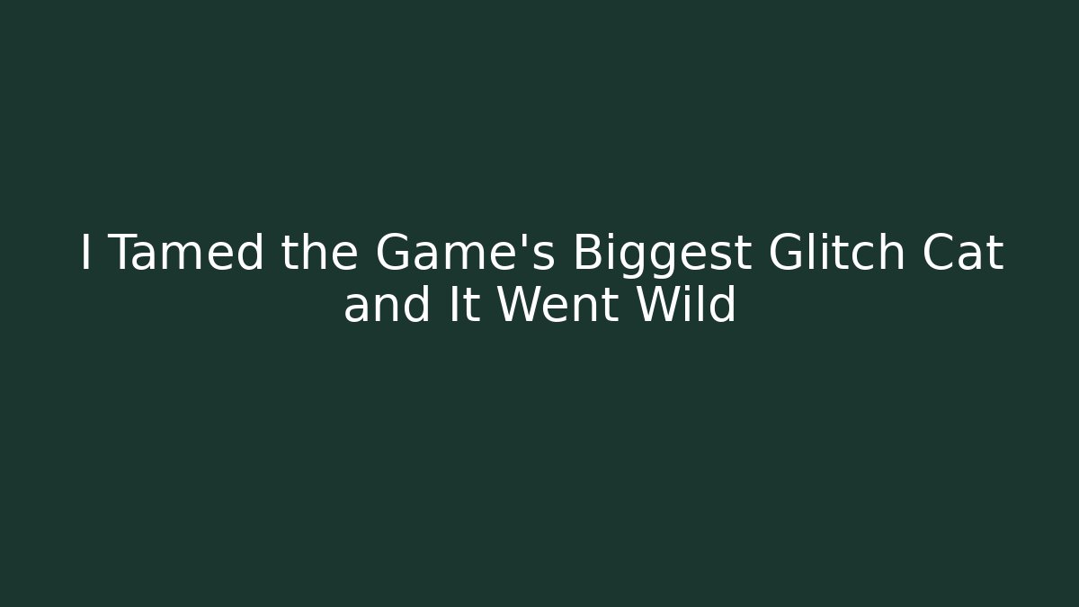 I Tamed the Game's Biggest Glitch Cat and It Went Wild