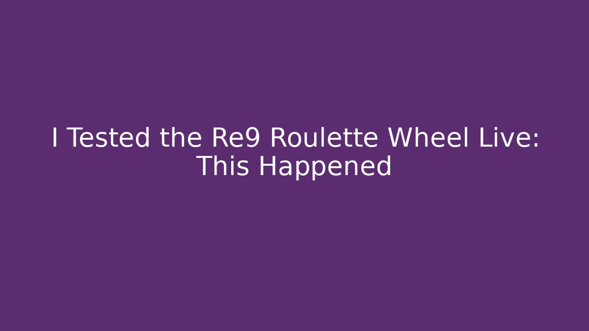 I Tested the Re9 Roulette Wheel Live: This Happened - Buddy Program