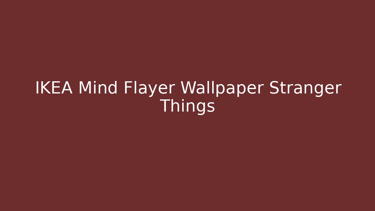 IKEA Mind Flayer Wallpaper Stranger Things